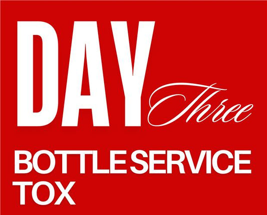 Day 3 – Bottle Service Tox